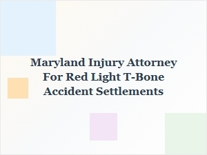 Maryland Injury Attorney for Red Light T-Bone Accident Claims