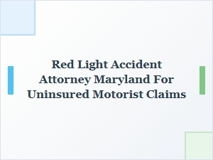 Red Light Accident Attorney for Uninsured Motorist Claims in Maryland