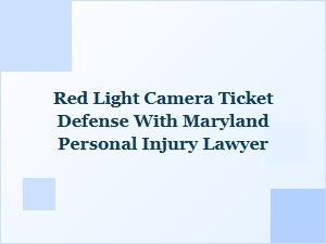 Defending Against Red Light Camera Tickets in Maryland