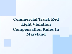 Maryland Commercial Truck Red Light Violation Compensation Rules
