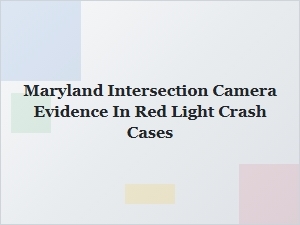 How Maryland Intersection Cameras Help in Red Light Crash Cases