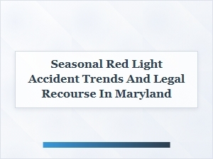 Understanding Seasonal Red Light Accident Trends and Legal Options in Maryland